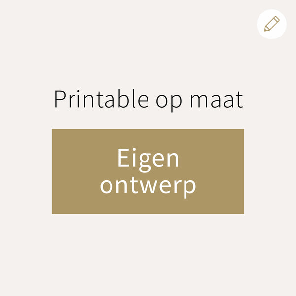 Printable op maat - Eigen ontwerp